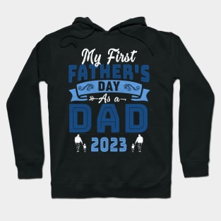 My First Father's Day As A Dad 2023 Fathers Day Hoodie